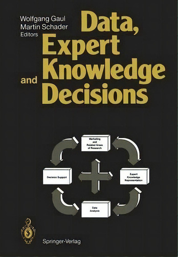 Data, Expert Knowledge And Decisions, De Wolfgang A. Gaul. Editorial Springer Verlag Berlin Heidelberg Gmbh Co Kg, Tapa Blanda En Inglés