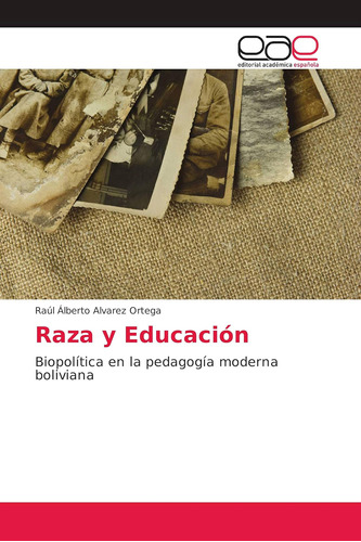 Libro: Raza Y Educación: Biopolítica Pedagogía Moderna