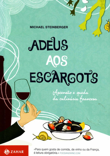 Michael Steinberger, De Adeus Aos Escargots. Editora Zahar Em Português
