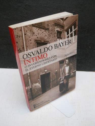 Osvaldo Bayer Íntimo Conversaciones - Julio Ferrer