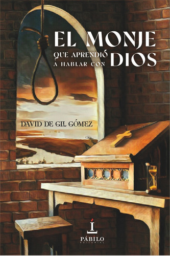 El Monje Que Aprendiãâ³ A Hablar Con Dios, De De Gil Gómez, David. Editorial Pabilo Editorial, Tapa Blanda En Español