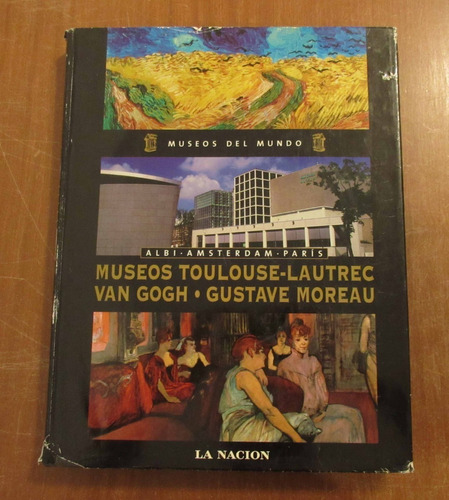 Libro Museos Del Mundo Toulouse Lautrec Van Gogh Gust Moreau