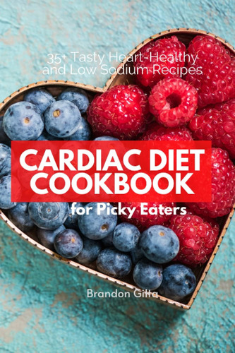 Libro: Cardiac Diet Cookbook For Picky Eaters: 35+ Tasty Hea