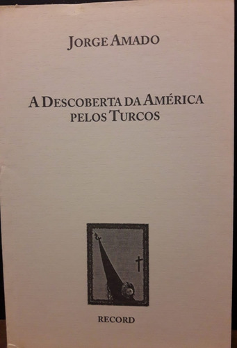 Jorge Amado - A Descoberta Da América Pelos Turcos