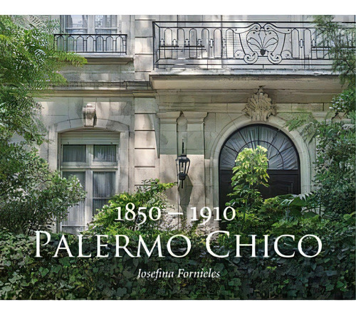 Palermo Chico 1850-1910, De Josefina Fornieles. Editorial Maizal Ediciones, Tapa Blanda, Edición 1 En Español