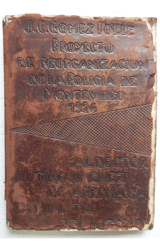  Reorganización De La Policía De Montevideo 1926 Gómez Folle