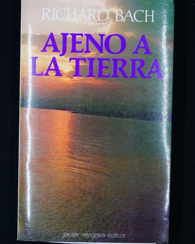 Ajeno A La Tierra. Richard Bach.