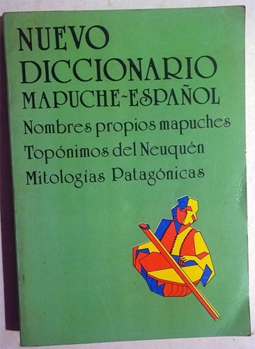 Nuevo Diccionario Mapuche Español - Mitologías Patagónicas