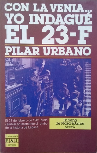 Con La Venia Yo Indague El 23-f - Pilar Urbano A49