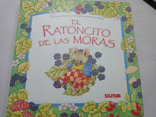 Libro Infantil El Ratoncito De Las Moras Relieve Año 2000