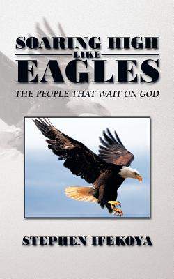 Libro Soaring High Like Eagles: The People That Wait On G...