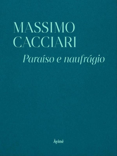 Paraíso E Naufrágio, De Cacciari, Massimo. Editora Ayine Editora, Capa Mole Em Português