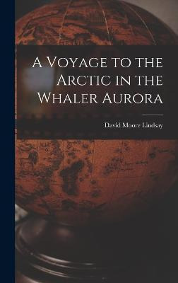 Libro A Voyage To The Arctic In The Whaler Aurora - David...
