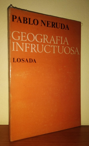 Pablo Neruda - Geografía Infructuosa / 1º Edición