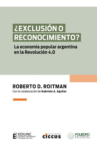 EXCLUSION O RECONOCIMIENTO?, de Roberto D Roitman. Editorial Ciccus / Ediunc / Poliedro, tapa blanda en español, 2022