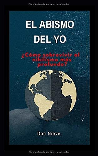 Libro : El Abismo Del Yo. Como Sobrevivir Al Nihilismo Mas