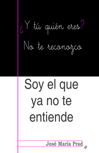 ¿y Tú Quién Eres? No Te Reconozco.: Soy El Que Ya No T 51ndl