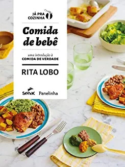 Livro Comida De Bebê: Uma Introdução À Comida De Verdade - Rita Lobo [2017]