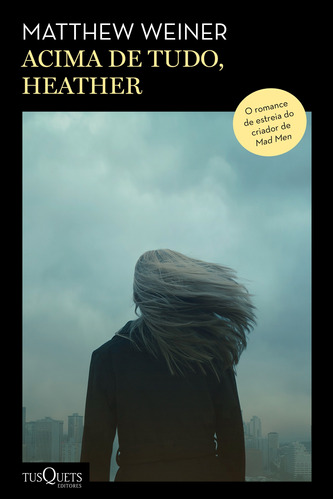 Acima de tudo, Heather: Do roteirista de Mad Men, de Weiner, Weiner. Editora Planeta do Brasil Ltda., capa mole em português, 2021