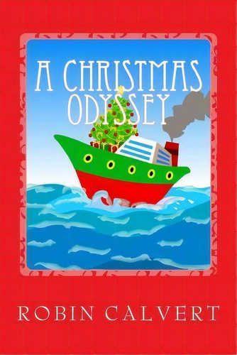 A Christmas Odyssey, De Robin Calvert. Editorial Createspace Independent Publishing Platform, Tapa Blanda En Inglés