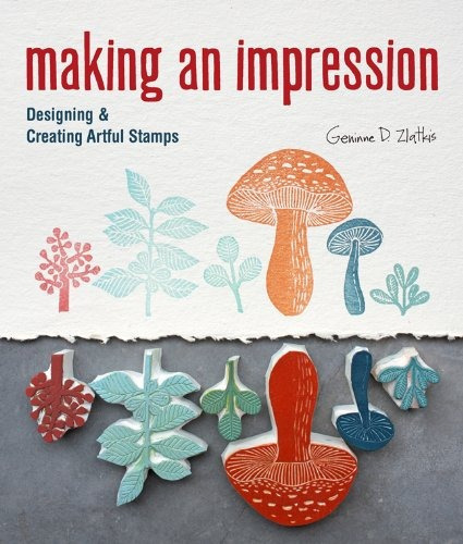 Making An Impression : Designing & Creating Artful Stamps, De Geninne Zlatkis. Editorial Lark Books,u.s., Tapa Blanda En Inglés