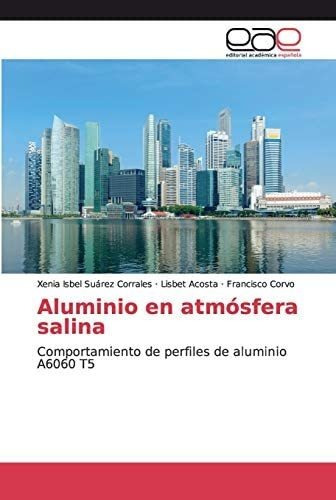 Libro: Aluminio En Atmósfera Salina: Comportamiento De Perfi