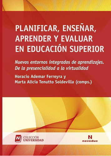 Planificar, Enseñar, Aprender Y Evaluar En Educacion Superior - Complado Marta Alicia Tenutto, de Barrionuevo Vidal, Ma.Belen. Editorial Novedades Educativas, tapa blanda en español, 2021