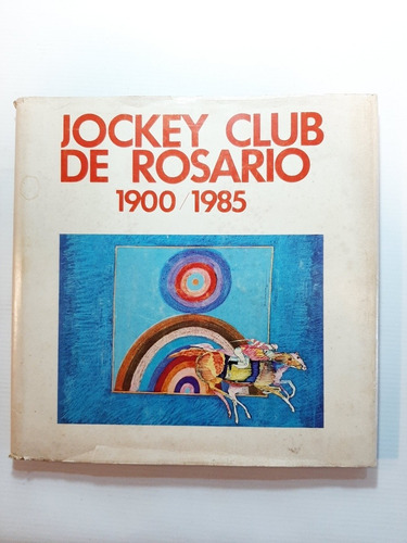 Antiguo Libro Jockey Club De Rosario 1900/1985 Ro 1532