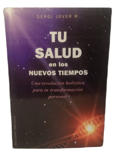 Tu Salud En Los Nuevos Tiempos . Sergi Jover