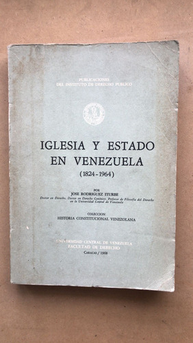 Iglesia Y Estado En Venezuela - Rodriguez Iturbe, Jose