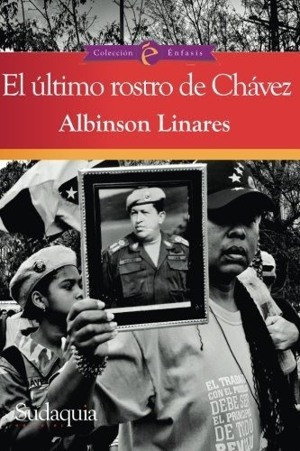 Libro El Ultimo Rostro De Chavez: Cronicas De Los Dias  Lhs3