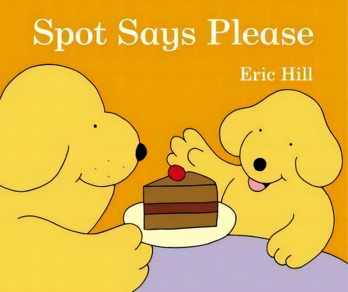 Spot Says Please, De Eric Hill., Vol. 1. Editorial Warne Frederick & Company, Tapa Blanda En Inglés