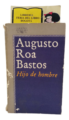 Hijo De Hombre - Augusto Roa Bastos - 1969 - Alfaguara 