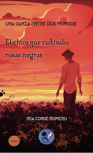 Libro: El Chico Que Cultivaba Rosas Negras: Una Danza Entre 