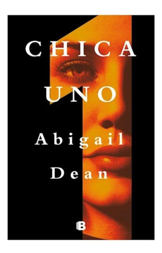 Chica Uno - Abigail Dean