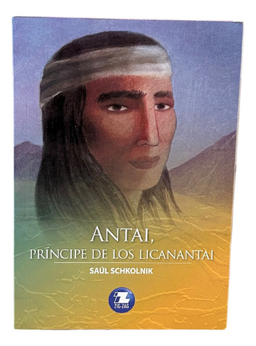 Antai, Príncipe De Los Licanantai / Saúl Schkolnik