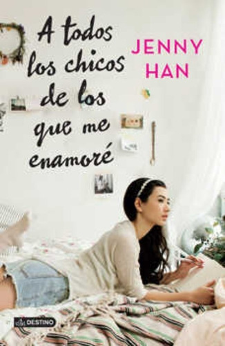 A Todos Los Chicos De Los Que Me Enamore Jenny Han