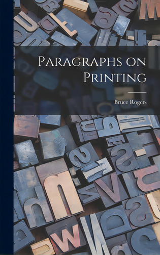 Paragraphs On Printing, De Rogers, Bruce 1870-1957. Editorial Hassell Street Pr, Tapa Dura En Inglés
