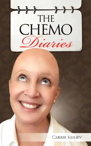 The Chemo Diaries, De Kuliev, Carrie. Editorial Authorhouse, Tapa Blanda En Inglés