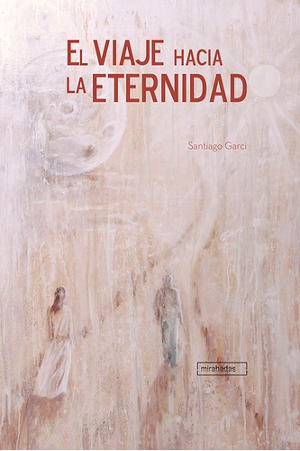 Libro El Viaje Hacia La Eternidad - Garci, Santiago