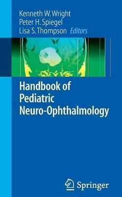 Handbook Of Pediatric Neuro-ophthalmology - Timothy C. He...