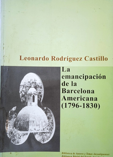 La Emancipación De La Barcelona Americana 1796-1830