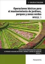 Comprar Operaciones Bãâ¡sicas Para El Mantenimiento De Jardines, Parques Y Zonas Verdes, De Gil-albert Velardeá, Fernando. Editorial Ediciones Paraninfo, S.a, Tapa Blanda En Español