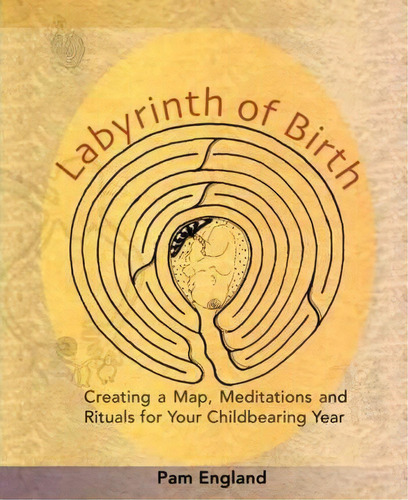 Labyrinth Of Birth, De Pam England. Editorial Birthing From Within Books, Tapa Blanda En Inglés