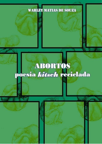 Abortos, De Warley Matias De Souza. Série Não Aplicável, Vol. 1. Editora Clube De Autores, Capa Mole, Edição 1 Em Português, 2015