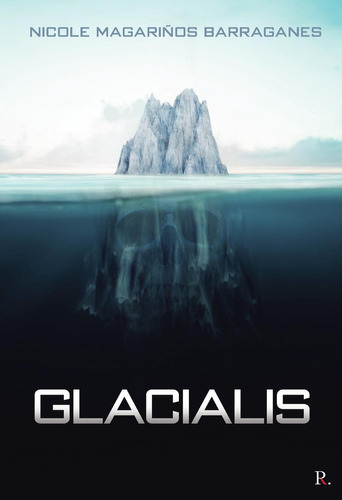 Glacialis, de Magariños Barraganes , Nicole.., vol. 1. Editorial Punto Rojo Libros S.L., tapa pasta blanda, edición 1 en español, 2021