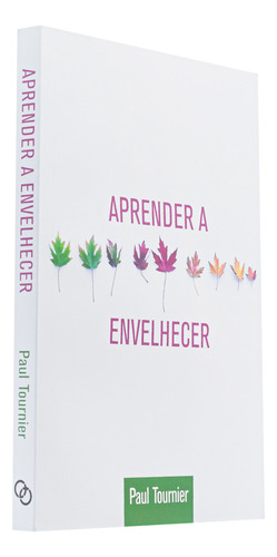Aprender A Envelhecer - Paul Tournier, De Paul Tournier. Editorial Editora Ultimato Ltda, Capa Mole Em Português, 2023