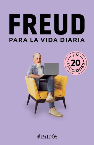 Freud Para La Vida Diaria (en 20 Lecciones), De Estudio Pe S.a.c. Editorial Paidós, Tapa Blanda, Edición 01 En Español, 2024