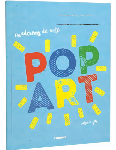 Pop Art, de Patricia Geis. Editorial COMBEL, tapa pasta blanda, edición 1 en español, 2019