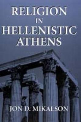 Libro Religion In Hellenistic Athens - Jon D. Mikalson